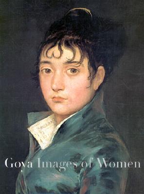Goya: Images of Women (Hardcover)