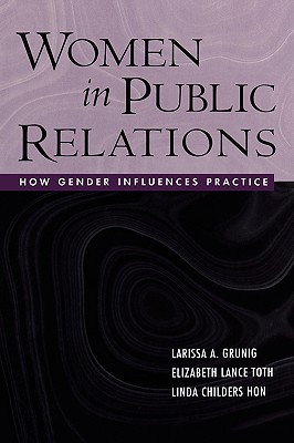 Women in Public Relations: How Gender Influences Practice (Hardcover)