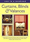 Curtains, Blinds & Valances (Sew in a Weekend Series)