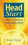 Head Start: How to Develop Your Child's Mind