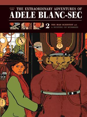 The Extraordinary Adventures of Adele Blanc-Sec 2: The Mad Scientist/Mummies on Parade (Hardcover)