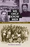We Only Know Men by Patrick   Henry