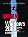 Unix and Windows 2000 Handbook: Planning, Integration and Administration Unix and Windows 2000 Handbook: Planning, Integration and Administration