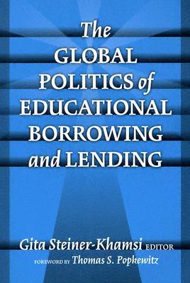 The Global Politics of Educational Borrowing and Lending (Paperback)