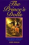 The Prince's Dolls: Scandals, Skirmishes and Splendours of the Hussars, 1739-1815 The Prince's Dolls: Scandals, Skirmishes and Splendours of the Hussars, 1739-1815