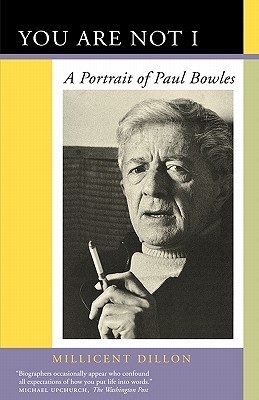 You Are Not I: A Portrait of Paul Bowles (Paperback)