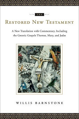 The Restored New Testament: A New Translation with Commentary, Including the Gnostic Gospels Thomas, Mary, and Judas (Hardcover)
