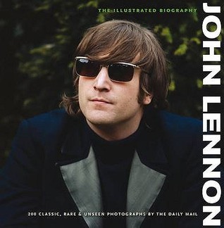 John Lennon: The Illustrated Biography (Hardcover)