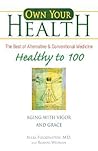 Healthy to 100: Aging with Vigor and Grace (Own Your Health)