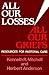 All Our Losses, All Our Gri...