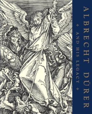 Albrecht Dürer and His Legacy: The Graphic Work of a Renaissance Artist (Hardcover)