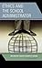 Ethics and the School Administrator by Daniel J.  Mahoney