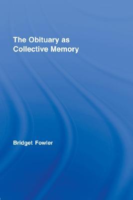 The Obituary as Collective Memory (Routledge Advances in Sociology)
