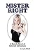 MISTER RIGHT: A Bawdy Novel of Internet Adventure