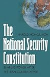 The National Security Constitution: Sharing Power After the Iran-Contra Affair (Yale Fastback Series)
