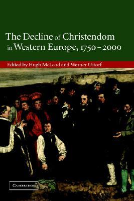 The Decline of Christendom in Western Europe, 1750–2000 (Hardcover)