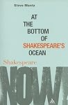 At the Bottom of Shakespeare’s Ocean (Shakespeare Now!)