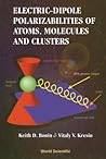 Electric-Dipole Polarizabilities Of Atoms, Molecules, And Clusters