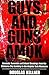 Guys and Guns Amok: Domestic Terrorism and School Shootings from the Oklahoma City Bombing to the Virginia Tech Massacre (Radical Imagination Series)