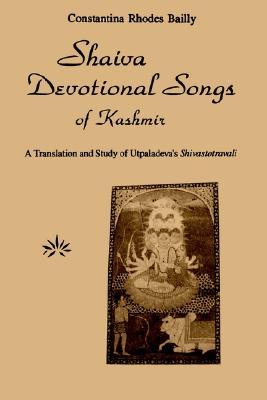 Shaiva Devotional Songs of Kashmir: A Translation and Study of Utpaladeva's Shivastotravali (Shaiva Traditions Kashmir (Dis)