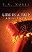 Life Is A Trip And Then... by T.A. Noble