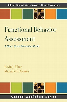 Functional Behavioral Assessment: A Three-Tiered Prevention Model (SSWAA Workshop Series)