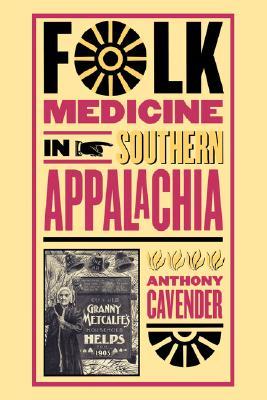Folk Medicine in Southern Appalachia (Paperback)