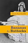 From Bananas to Buttocks by Myra Mendible From Bananas to Buttocks by Myra Mendible