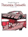 Simple Steps to Percussion Ensemble: All Instrument Parts (Simple Steps Series)