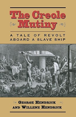 The Creole Mutiny: A Tale of Revolt Aboard a Slave Ship (Hardcover)