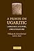 A Primer on Ugaritic: Language, Culture and Literature