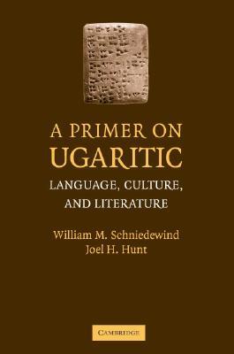 A Primer on Ugaritic: Language, Culture and Literature (Paperback)