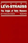 The Origin of Table Manners: Mythologiques Volume 3