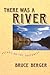There Was a River: Essays o...