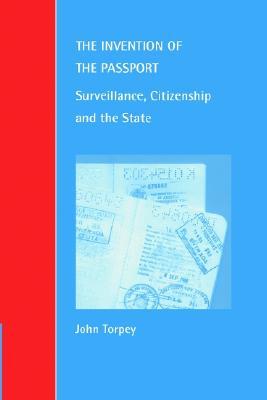The Invention of the Passport: Surveillance, Citizenship and the State (Cambridge Studies in Law and Society)