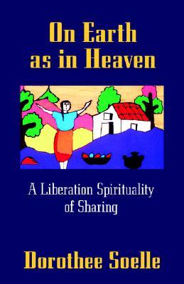 On Earth as in Heaven: A Liberation Spirituality of Sharing (Paperback)