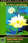 Edgar Cayce on Overcoming Fear and Anxiety by Hugh Lynn Cayce