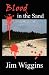 Blood in the Sand by Jim Wiggins
