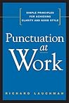 Punctuation at Work: Simple Principles for Achieving Clarity and Good Style
