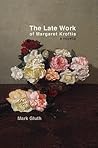 The Late Work of Margaret Kroftis by Mark Gluth