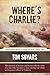 Where's Charlie? Memories from a Time of War, 1965-68