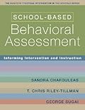 School-Based Behavioral Assessment: Informing Intervention and Instruction
