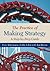 The Practice of Making Strategy: A Step-by-Step Guide