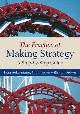 The Practice of Making Strategy: A Step-by-Step Guide (Paperback)