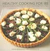 Healthy Cooking for IBS: 100 Delicious Recipes to Keep You Symptom Free Healthy Cooking for IBS: 100 Delicious Recipes to Keep You Symptom Free