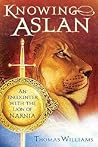 Knowing Aslan by Thomas Williams