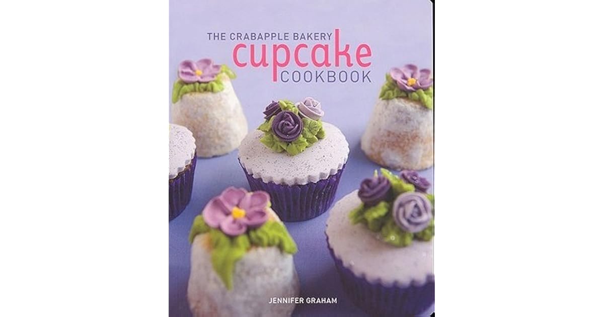 Crabapple Bakery Cupcake Cookbook by Jennifer Graham