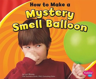 How to Make a Mystery Smell Balloon (Pebble Plus: Hands-on Science Fun)
