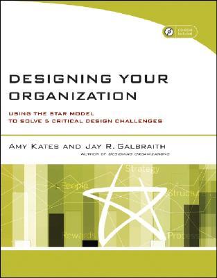 Designing Your Organization: Using the STAR Model to Solve 5 Critical Design Challenges (Paperback)