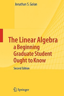 The Linear Algebra a Beginning Graduate Student Ought to Know (Paperback)